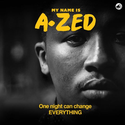My Name Is A-Zed Episode 1