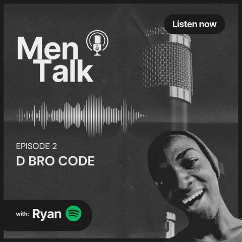 Men Talkk EPI 2 The Bro C%de