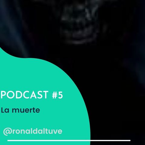 Episodio #5 La muerte por Ronald Altuve