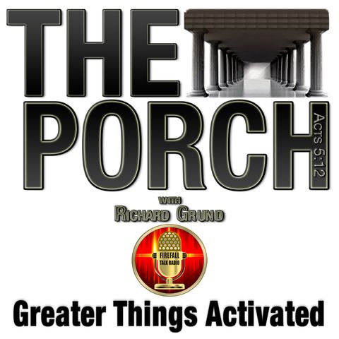 The Porch - Greater Things Activated