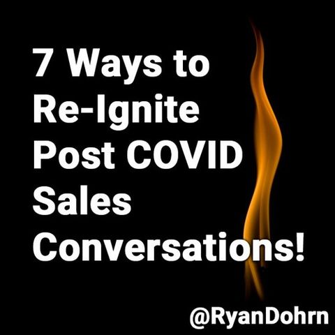 7 Ways to Re-Ignite Post COVID Sales Conversations, Sales training with Ryan Dohrn