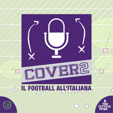 Cover 2 S02E13 - I campionati italiani sono tutti ai play off iniziati e in partenza. Analisi del football in Europa: ELF e CEFL.