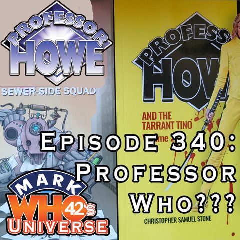 Episode 340 - Professor Who???