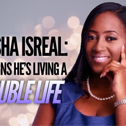 Aisha Isreal: 5 Signs He's Living a Double Life