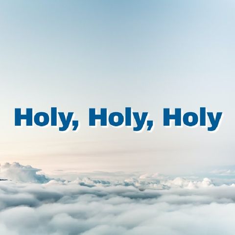 Ep. 11: Holy, Holy, Holy