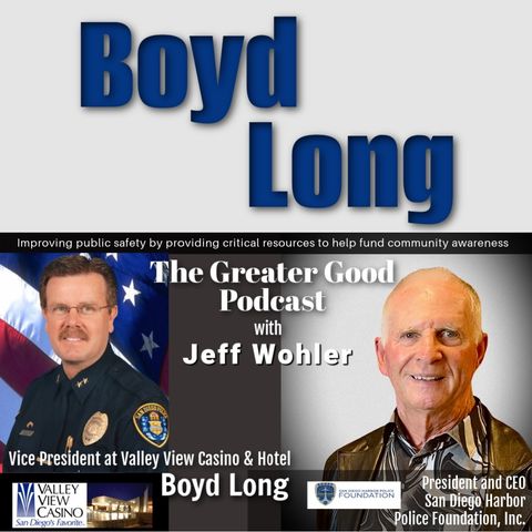 Boyd Long LIVE on The Greater Good Podcast with Jeff Wohler EP 447