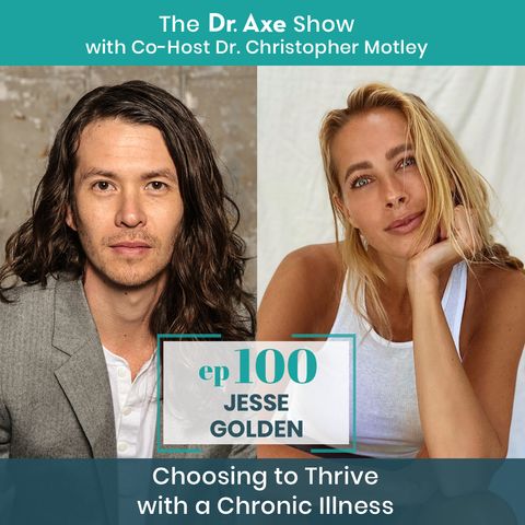 100. Jesse Golden: Choosing to Thrive with a Chronic Illness