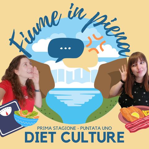 #1x01 Diet Culture || Fiume in piena