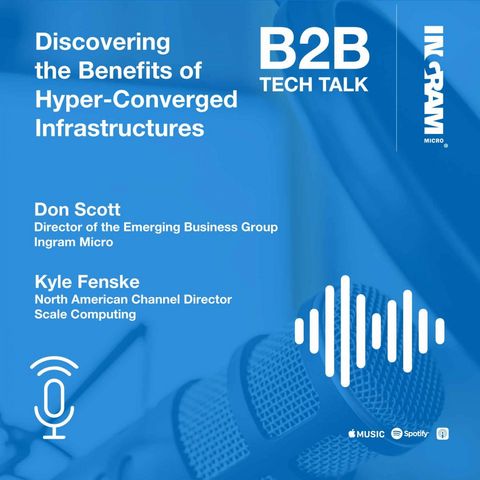 Discovering the benefits of hyper-converged infrastructures with Don Scott and Kyle Fenske