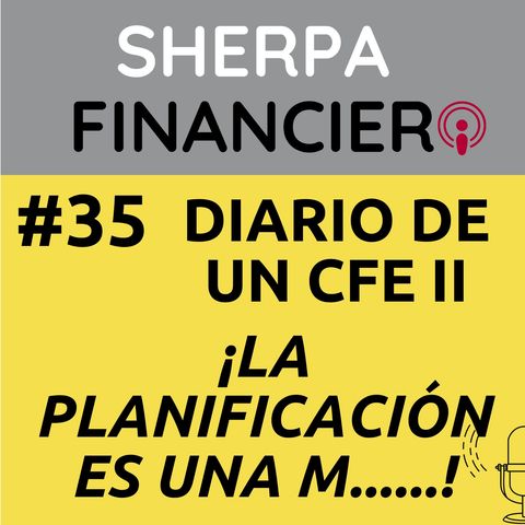 #35 Diario de un CFE II La planificación es una m….!