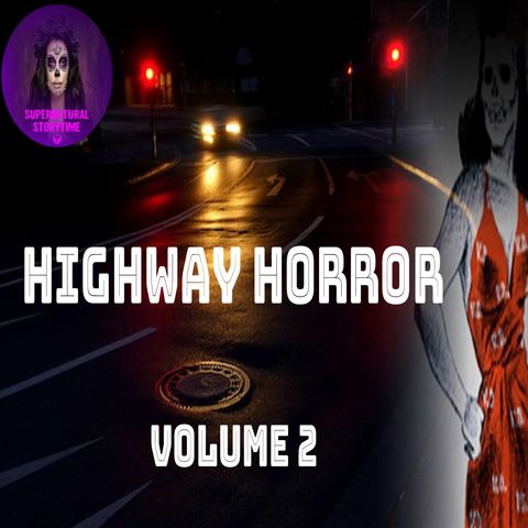 Highway Horror | Volume 2 | Podcast E328