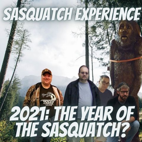 EP 11: 2021: The Year of the Sasquatch?