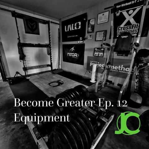 Become Greater Ep. 12 - Equipment