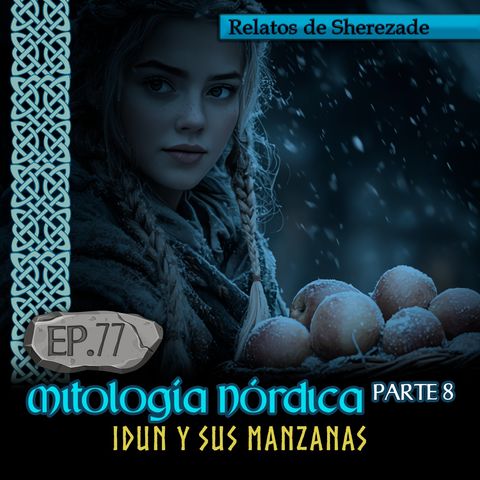 Ep. 77 Mitología Nórdica, Parte 8 · IDÚN Y SUS MANZANAS