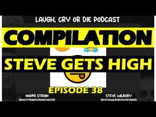 COMPILATION EP. 38 Steve gets high