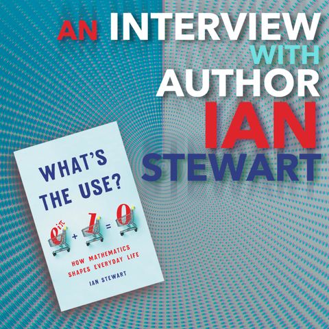 65: An Interview with Author Ian Stewart (Book About Everyday Math)
