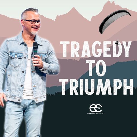 Tragedy To Triumph