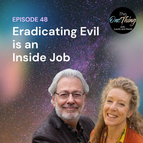 48: Eradicating Evil is an Inside Job