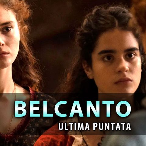 Belcanto, Ultima Puntata: La Scelta Difficile Di Carolina!