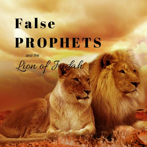 False Prophets and the Lion of Judah