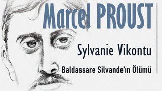 SYLVANIE VİKONTU  Marcel PROUST -Baldassare Silvande'ın Ölümü- Sesli Öykü
