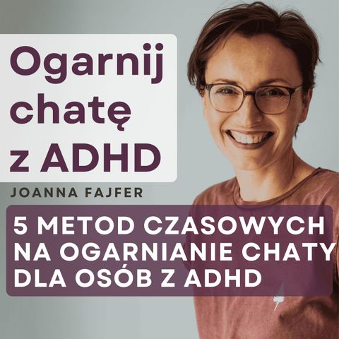 Metody zarządzania czasem w ogarnianiu chaty dla osób z ADHD