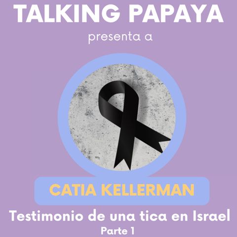 Talking Papaya: Testimonio de una tica en Israel PARTE 1