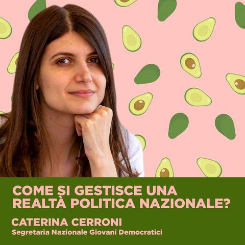 Caterina Cerroni, Segretaria Nazionale dei Giovani Democratici | Episodio 1