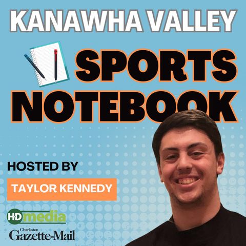 Kanawha Valley Sports Notebook - Episode 2