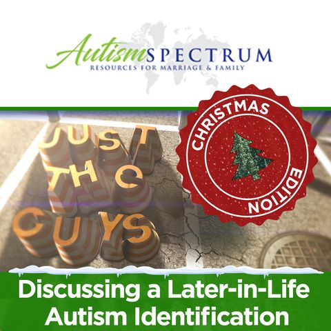 Just The Guys: Discussing a Later-in-Life Autism Identification