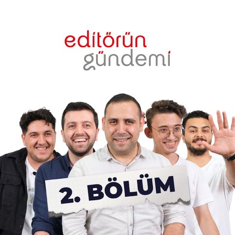 Editörün Gündemi 2. Bölüm - Mecliste Kavga | Dolandırıcılar | Olimpiyatlar