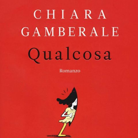 Chiara Gamberale "Qualcosa"