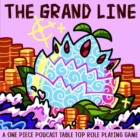 Episode 1.0: “The GRAND Line”