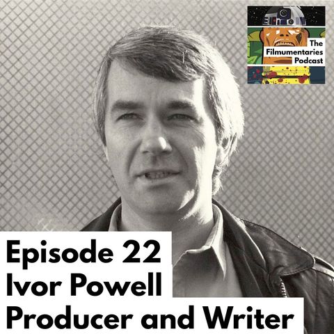 22 - Ivor Powell - Associate Producer of Alien and Blade Runner