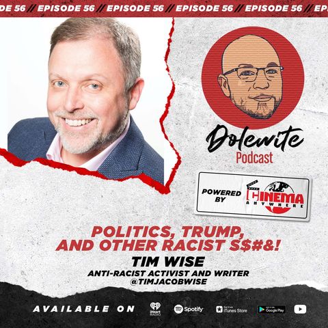 Politics, Trump, and Other Racists S*#% with Tim Wise