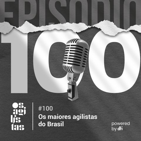 #100 Os maiores agilistas do Brasil