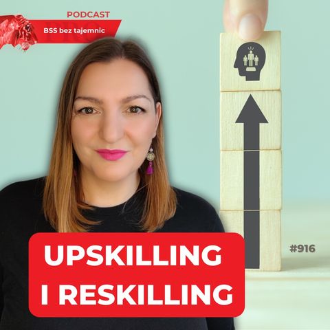 #916 Upskilling i reskilling – co to takiego?