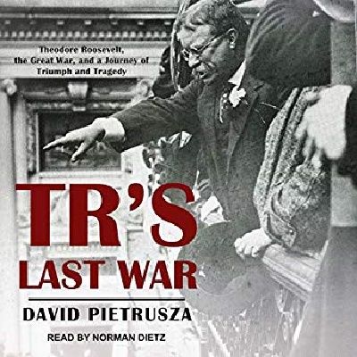 TR'S LAST WAR David Pietrusza