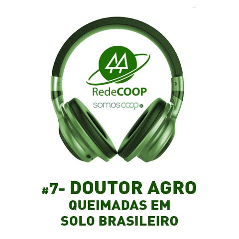 # 7 - REDECOOP - PODCAST -DOUTOR AGRO FALA SOBRE AS QUEIMADAS EM SOLO BRASILEIRO