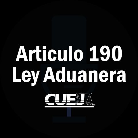 Articulo 190 Ley Aduanera México