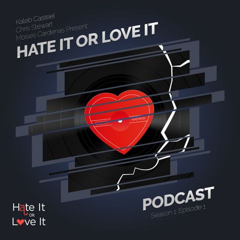 Pilot Episode – Hate it or Love it Podcast