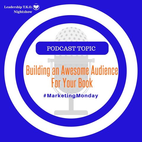 Marketing Monday - Building an Awesome Audience For Your Book | Lakeisha McKnight
