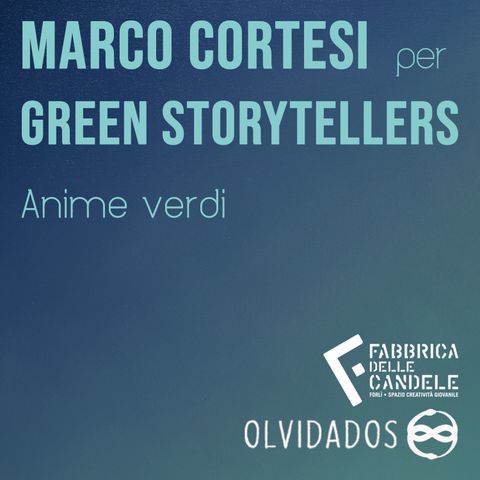 S.3 Ep.3 Anime verdi, con Marco Cortesi