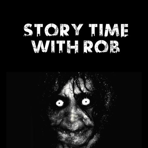Story Time With Rob: Part 7