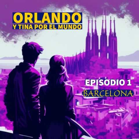 Orlando y Tina por el mundo visitan BARCELONA - Temporada 17 Episodio 1