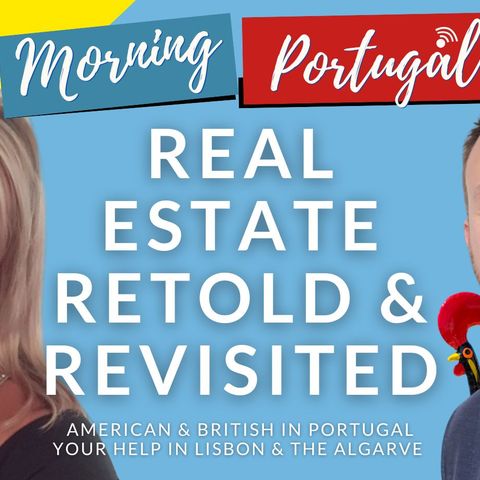 Portuguese Real Estate - Retold & Revisited - Good Morning Portugal!