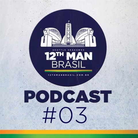12th Man Brazil Podcast 003 – Seahawks vs Falcons – Semana 06 Temporada 2016