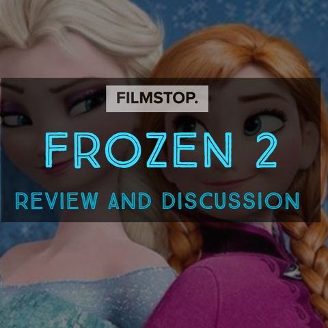 EP22 - Frozen 2 Review and Discussion