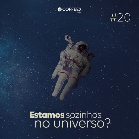 20 - Estamos sozinhos no universo?