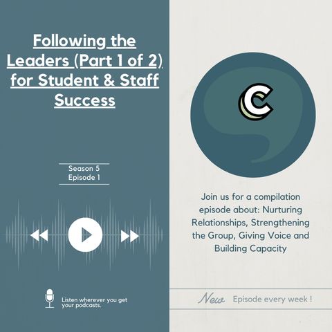 S5E01 - Following the Leaders (Part 1 of 2) for Student & Staff Success